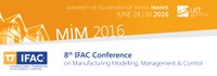 Manufacturing Modelling, Management and Control - 8th MIM 2016™